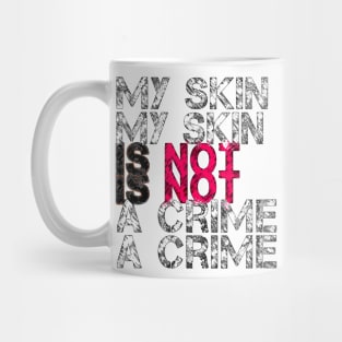 My Skin Is Not a Crime Mug